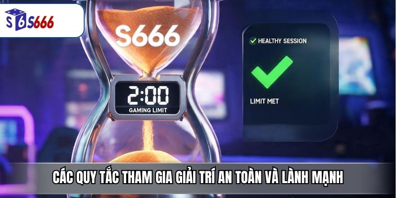 Các Quy Tắc Tham Gia Giải Trí An Toàn Và Lành Mạnh