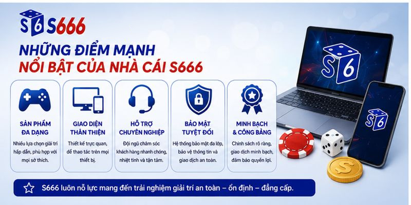 Những Điểm Mạnh Nổi Bật Của Nhà Cái S666