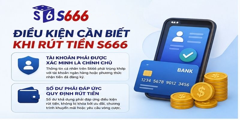 Điều Kiện Cần Biết Khi Rút Tiền S666